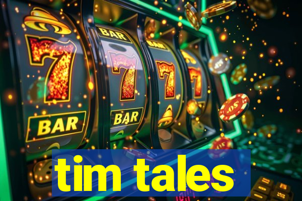 tim tales